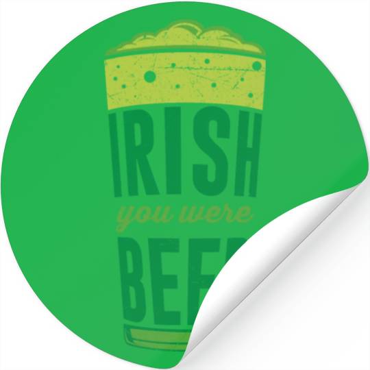 Irish you were Beer Ireland St. Patrick's Day Stickers