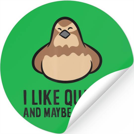 I Like Quails And Maybe Like 3 People Quail Birds Stickers