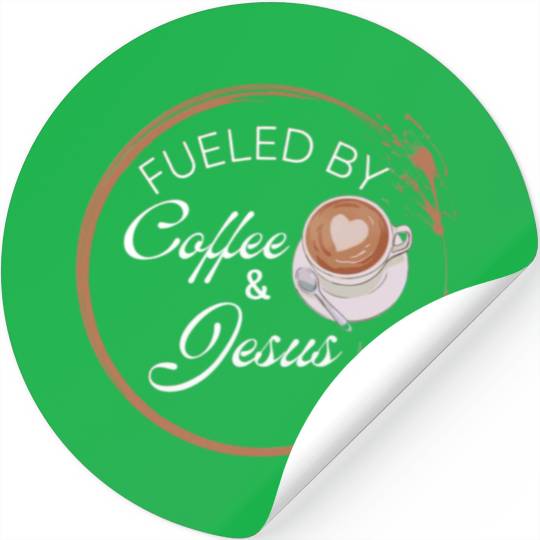 Fueled by coffee and Jesus, Jesus love Stickers