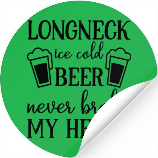 Longneck Ice Cold Beer Never Broke My Heart Stickers