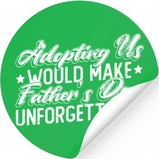Adopting Us Would Make Father's Day Unforgettable Stickers