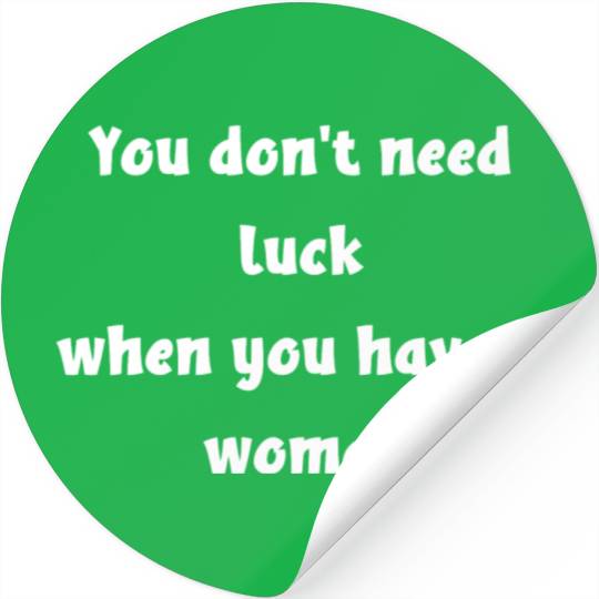 St Patricks Day, when you have woman Stickers
