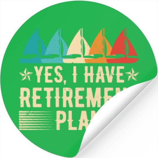 Sailing Retirement Plan Retired Sailor Sailboat Stickers