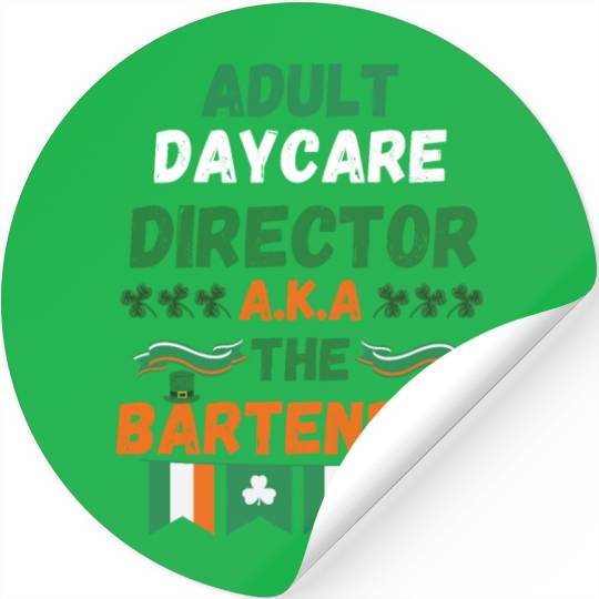 Adult daycare director aka the bartender st patric Stickers