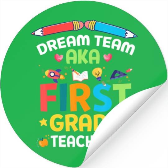 Dream Team Aka First Grade Teachers Back To School Stickers