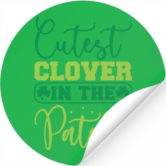 41 St Patricks Day Cutest clover in the patch Stickers