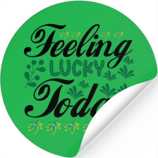 feeling lucky today Stickers