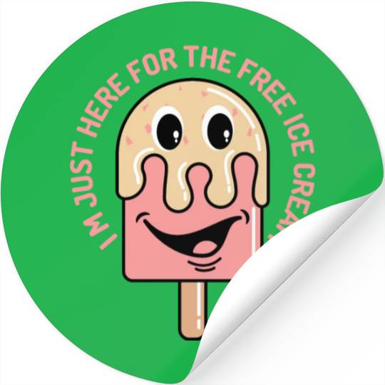 I m Just Here For The Free Ice Cream Stickers