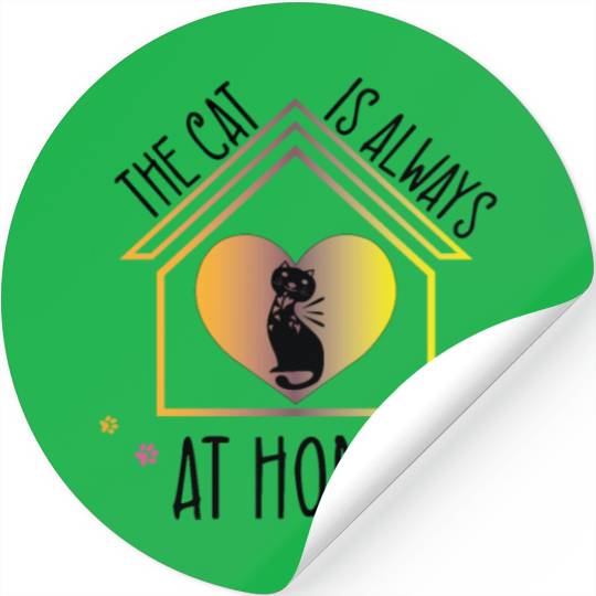 The Cat Is Always At Home Funny Design, Cute Cat. Stickers