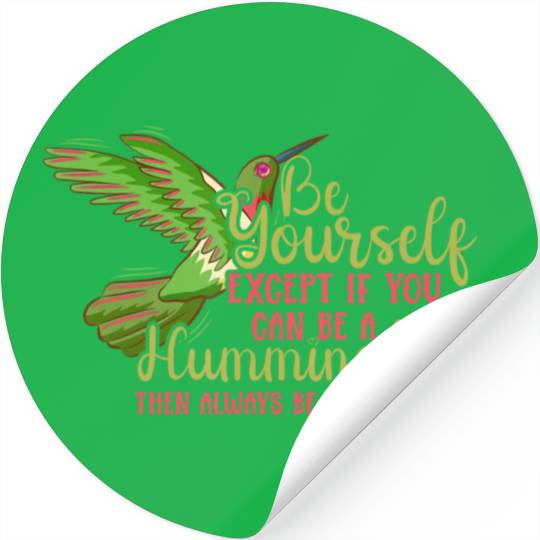 Hummingbirds Flower Lover Always Be A Hummingbird Stickers