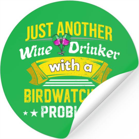 Wine Drinker with Birdwatching Problem Wine Lover Stickers