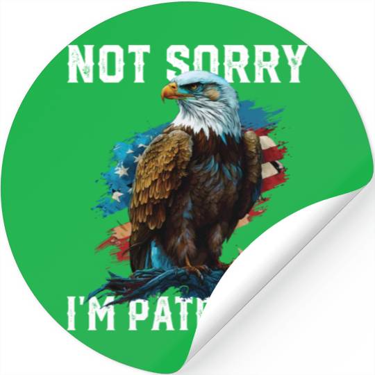 Not Sorry I'm Patriotic American Bald Eagle Stickers