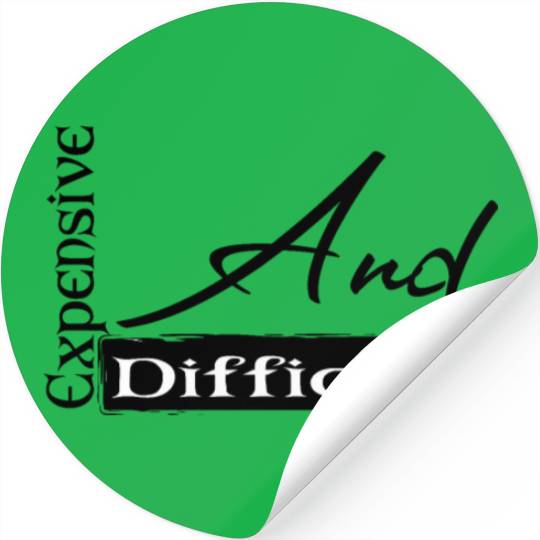 Expensive And Difficult Stickers