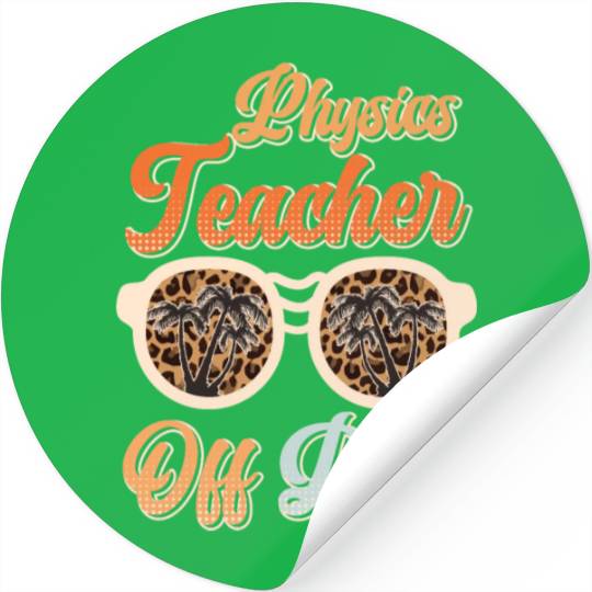 Teacher off duty teacher vacation physics teacher Stickers