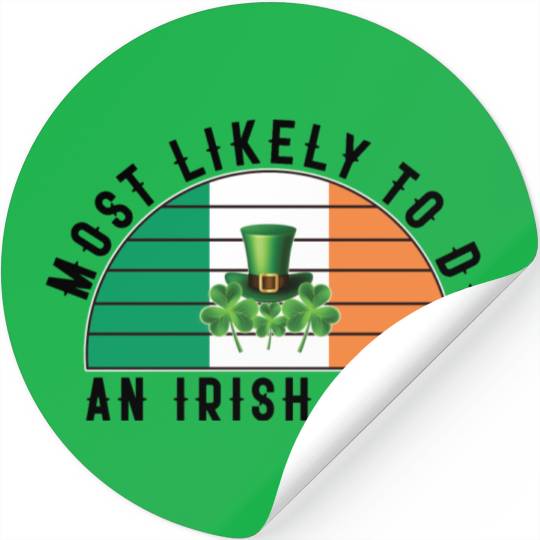 Most Likely To Do An Irish Exit Funny St Patrick Stickers