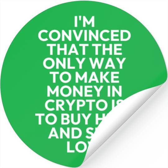 THE ONLY WAY TO MAKE MONEY IN CRYPTO Stickers