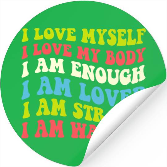 I Love Myself I Love My Body I Am Enough I Am Love Stickers