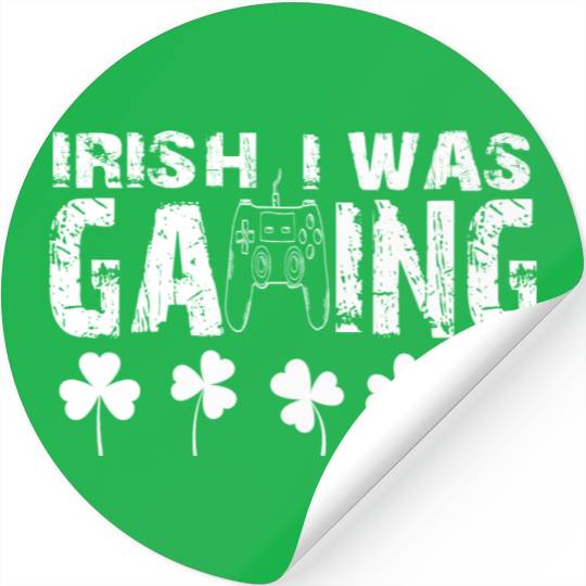 Irish I Was Gaming - Funny St Patricks Day Gamer Stickers