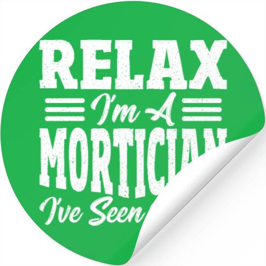 Relax I'm A Mortician I've Seen Worse Funeral Stickers