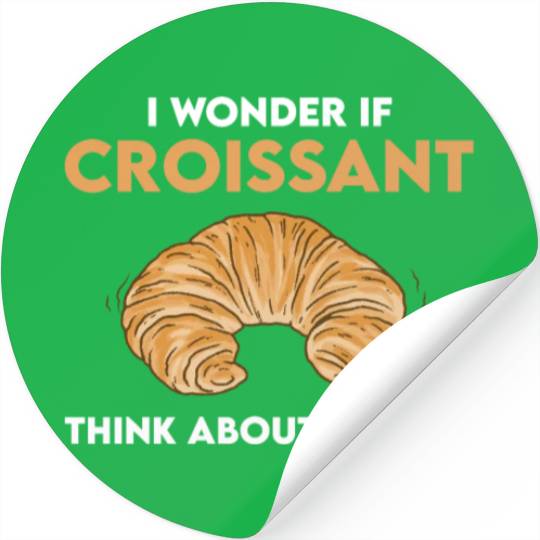 Funny Croissant Lover Quote French Bread Stickers