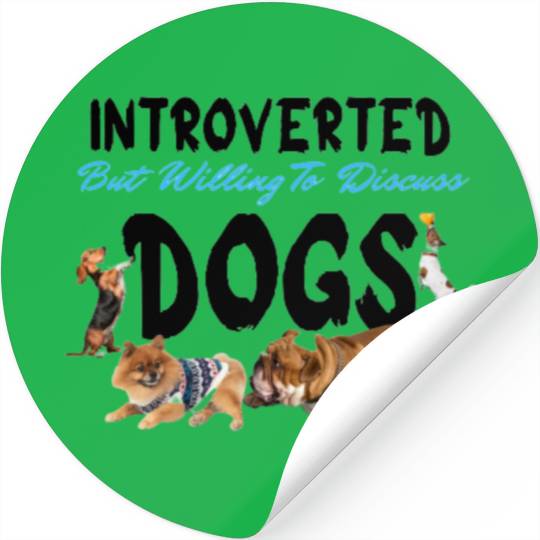 introverted but willing to discuss dogs Dog Dad Stickers