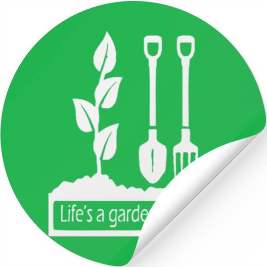 Lifes a garden dig it Stickers