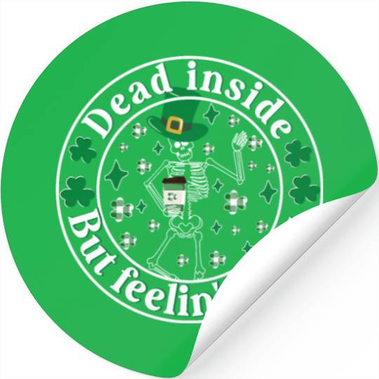 Dead Inside But Feelin Lucky St Patricks Day Stickers