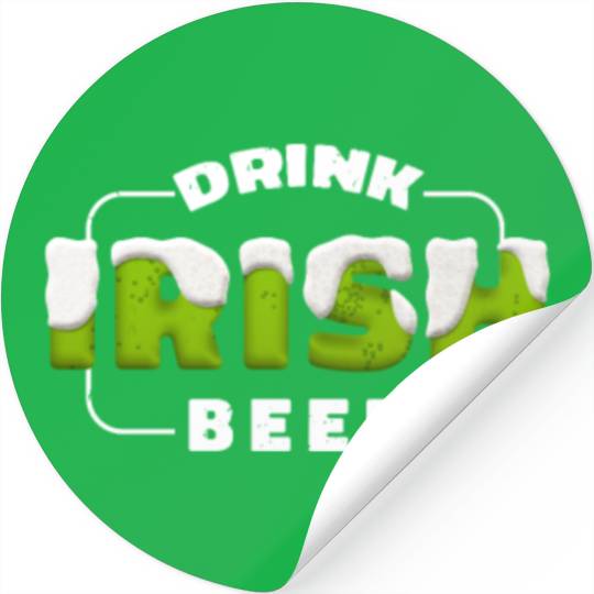 Drink Irish Beer, Green Beer, St Patricks Day Stickers