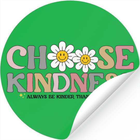 Choose Kindness Always Be Kinder Than You Feel Stickers