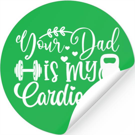 Your Dad is My Cardio Stickers