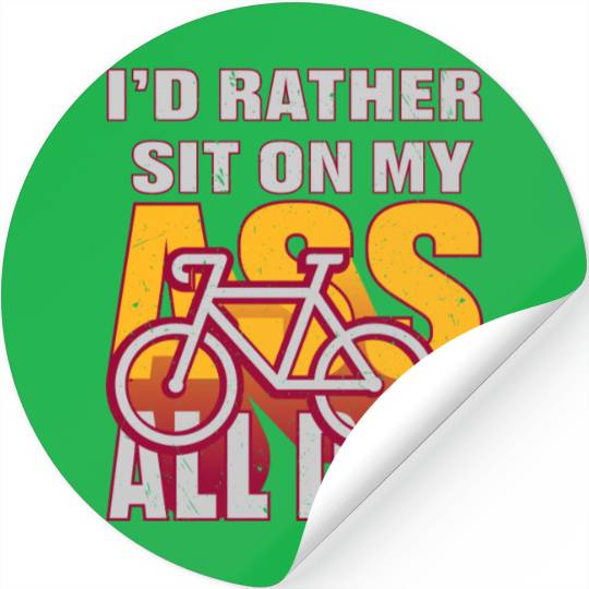 I would Rather Sit On My Ass All Day Bike Cycling Stickers