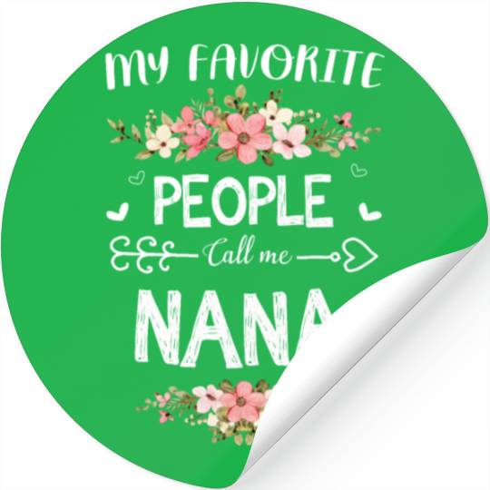 My Favorite People Call Me Nana Stickers Mothers Day