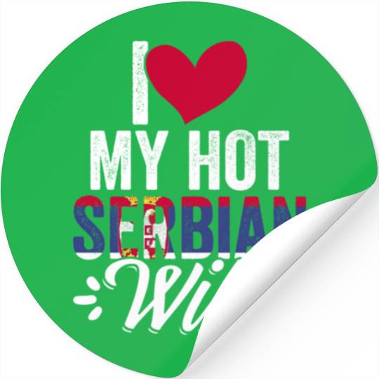 Awesome I Love My Hot Serbian Wife For Srbija Stickers