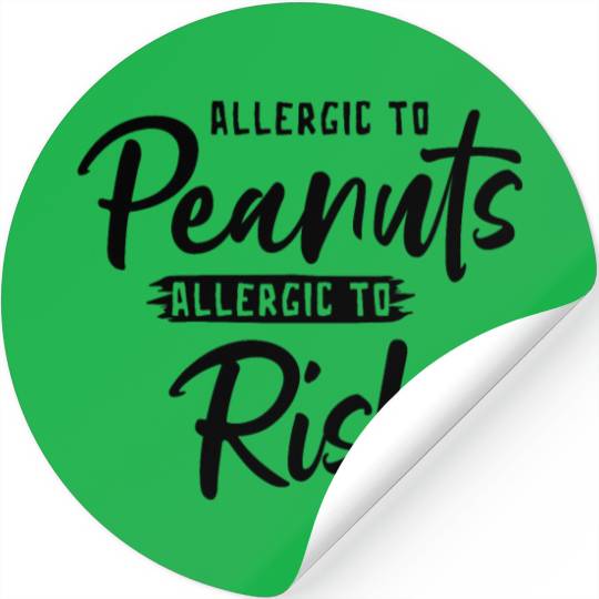 Allergic To Peanuts Allergic To Risk Peanut Stickers