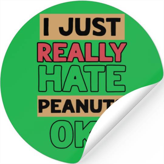 I Just Really Hate Peanuts Peanut Allergic Stickers