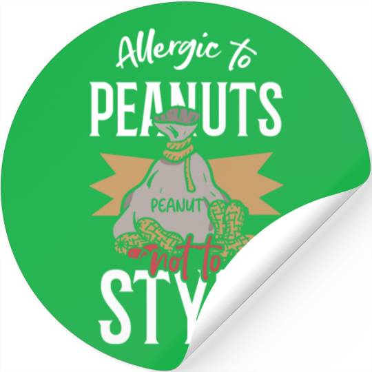 Allergic To Peanuts Not To Style Peanut Allergic Stickers