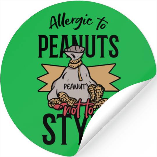 Allergic To Peanuts Not To Style Peanut Allergic Stickers