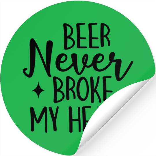 Beer Never Broke My Heart Stickers