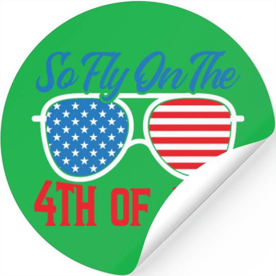 So Fly On The 4th July America USA Flag Patriotic Stickers