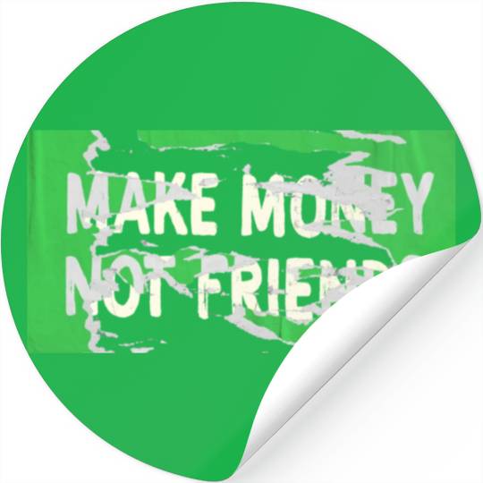Make Money Not Friends Capitalism Design Stickers