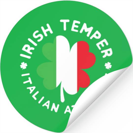 irish temper italian attitude Stickers