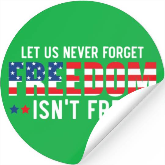 Let Us Never Forget Freedom Isn't Free USA Flag Stickers