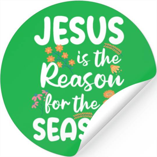 Jesus Is The Reason For The Season Spring Floral Stickers