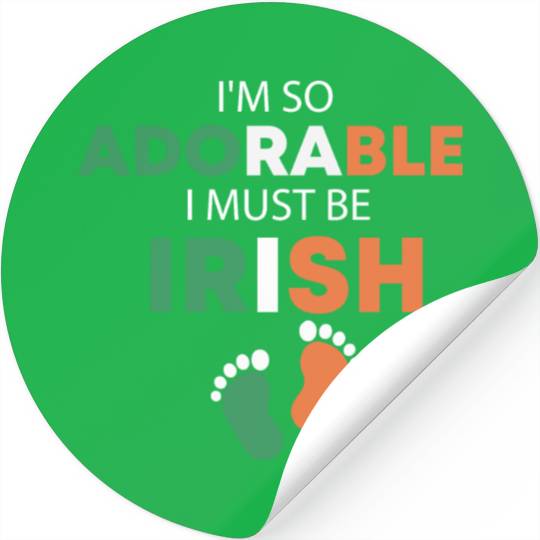I'm so adorable. I must be Irish Funny Irish Baby Stickers