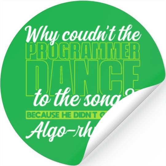 Why couldn’t the programmer dance to the song? Stickers