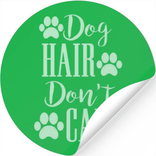 Dog hair don't care Stickers