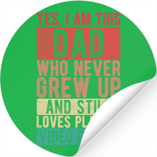 I am this Dad Never Grew Up Father's Day Papa Gift Stickers