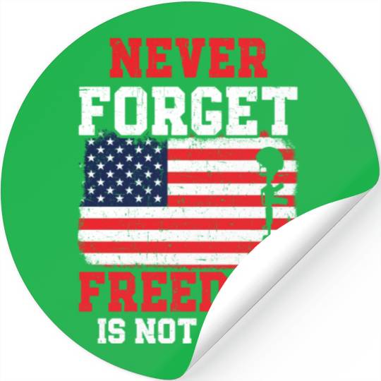 Never Forget Freedom Is Not Free USA Memorial Day Stickers