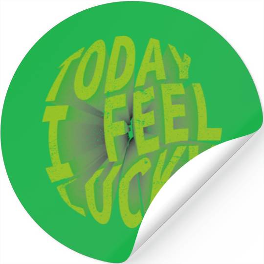 Today i feel lucky - Happy st Patrick's day Stickers