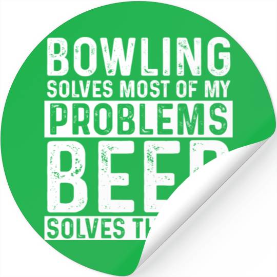 Bowling Bowling Solves Most Of My Problems Beer Stickers